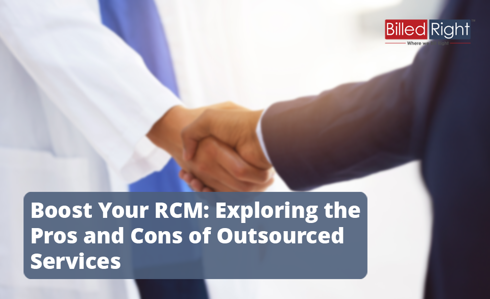 Boost Your RCM: Exploring the Pros and Cons of Outsourced Services