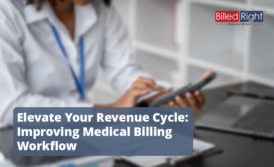 Elevate Your Revenue Cycle: Improving Medical Billing Workflow