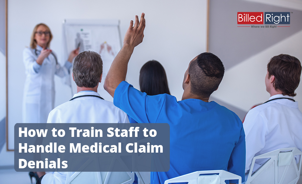 How to Train Staff to Handle Medical Claim Denials