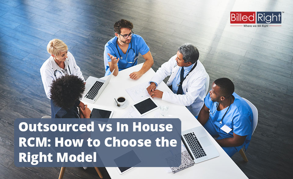 Outsourced vs In House RCM: How to Choose the Right Model