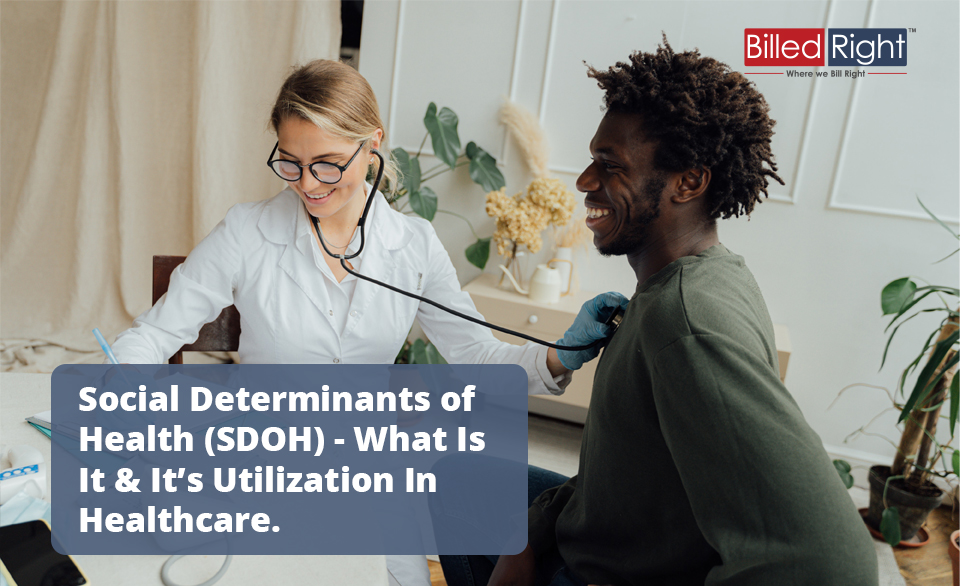 Social Determinants of Health and It's Utilization in Healthcare