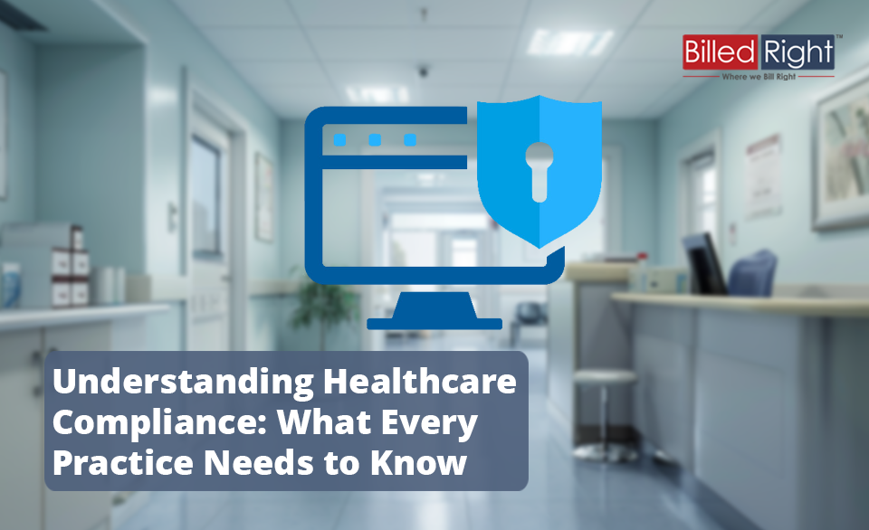 Understanding Healthcare Compliance: What Every Practice Needs to Know