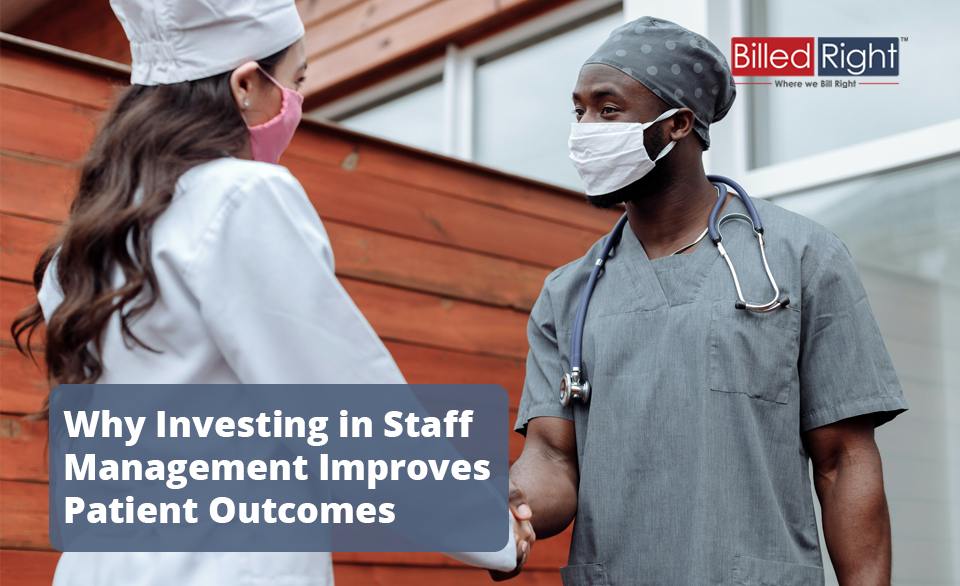 Why Investing in Staff Management Improves Patient Outcomes