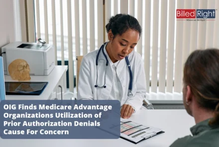 OIG Finds Medicare Advantage Organizations Utilization of Prior Authorization Denials Cause For Concern