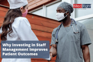 Why Investing in Staff Management Improves Patient Outcomes