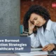 Effective Burnout Prevention Strategies for Healthcare