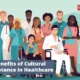 The Benefits of Cultural Competence in Healthcare