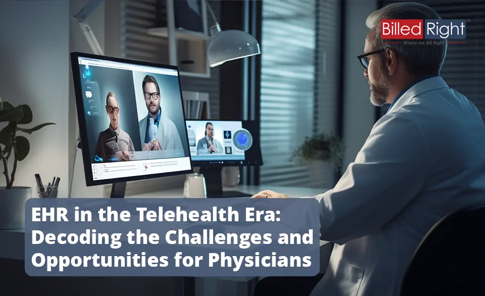 EHR in the Telehealth Era- Decoding the Challenges and Opportunities for Physicians