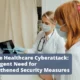 Change Healthcare Cyberattack: The Urgent Need for Strengthened Security Measures