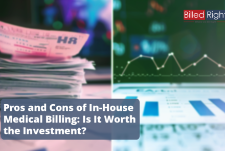 Pros and Cons of In-House Medical Billing: Is It Worth the Investment?