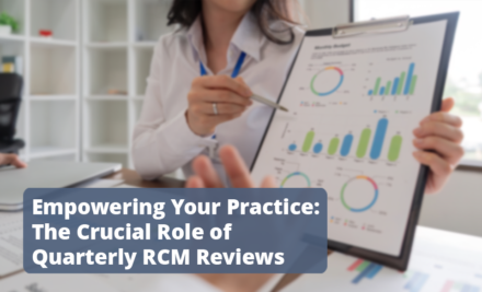 Empowering Your Practice: The Crucial Role of Quarterly RCM Reviews