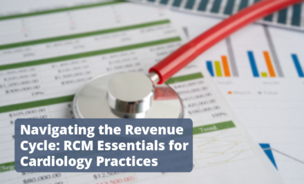 Navigating the Revenue Cycle: RCM Essentials for Cardiology Practices