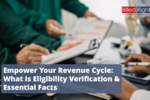 Empower Your Revenue Cycle: What Is Eligibility Verification & Essential Facts