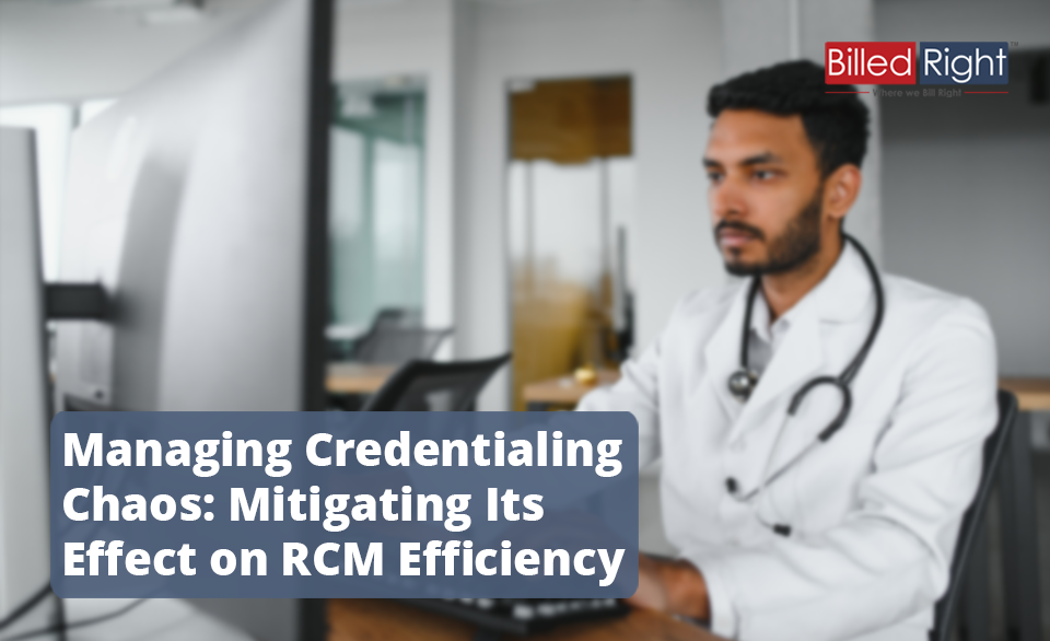 Managing Credentialing Chaos: Mitigating Its Effect on RCM Efficiency