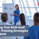 Keeping Your RCM Staff Sharp: Training Strategies That Work