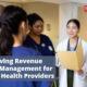 Improving Revenue Cycle Management for Home Health Providers