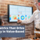 Key Metrics That Drive Quality in Value-Based Care