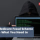 PSA: Medicare Fraud Scheme Alert – What You Need to Know