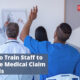 How to Train Staff to Handle Medical Claim Denials