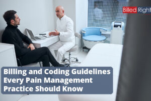 Billing and Coding Guidelines Every Pain Management Practice Should Know